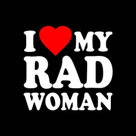 I Love My Rad Woman by Flippin Sweet Gear