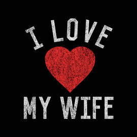 I Love My Wife by Flippin Sweet Gear