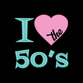I Love The 50s by Flippin Sweet Gear