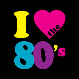 I Love the 80s Eighties by Flippin Sweet Gear