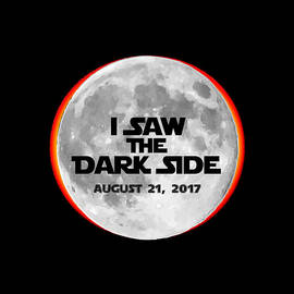 I Saw The Dark Side Total Solar Eclipse by Flippin Sweet Gear