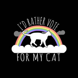 Id Rather Vote For My Cat by Flippin Sweet Gear