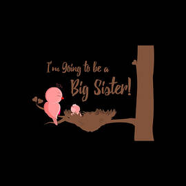 Im Going To Be A Big Sister by Flippin Sweet Gear