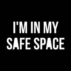 Im In My Safe Space by Flippin Sweet Gear