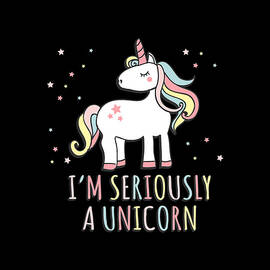 Im Seriously a Unicorn by Flippin Sweet Gear
