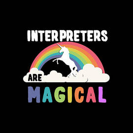 Interpreters Are Magical by Flippin Sweet Gear