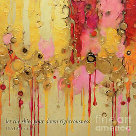 Isaiah 45 8 Bible Verse Wall Art, Let The Skies Pour Down Righteousness by Mark Lawrence