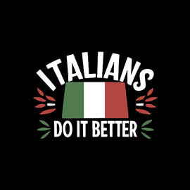 Italians Do It Better Italy Pride by Flippin Sweet Gear