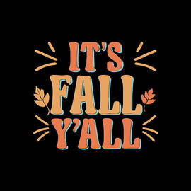 Its Fall Yall Autumn Quote by Flippin Sweet Gear