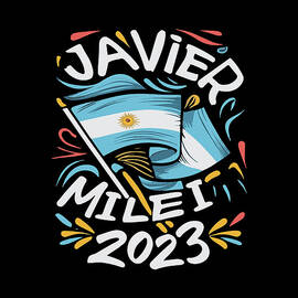 Javier Milei 2023 For President Argentina by Flippin Sweet Gear