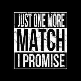 Just One More Match I Promise Gamer by Flippin Sweet Gear