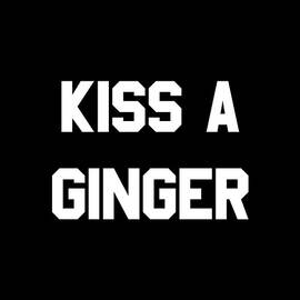 Kiss A Ginger by Flippin Sweet Gear
