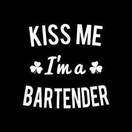 Kiss Me Im A Bartender by Flippin Sweet Gear