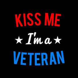 Kiss Me Im a Veteran Veterans Day by Flippin Sweet Gear
