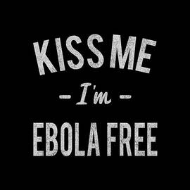 Kiss Me Im Ebola Free Retro by Flippin Sweet Gear