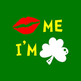 Kiss Me Im Irish by Flippin Sweet Gear