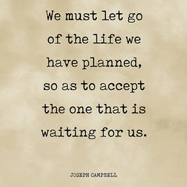 Let go of the Life we have Planned - Joseph Campbell - Motivational Quote Print 3 - Typewriter by Studio Grafiikka