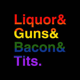LGBT Liquor Bacon Guns Tits by Flippin Sweet Gear