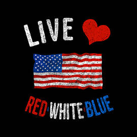 Live Love Red White Blue 4th of July Independence Day by Flippin Sweet Gear