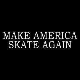 Make America Skate Again by Flippin Sweet Gear