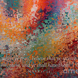 Mark 11 24 Bible Verse Wall Art, When Ye Pray, Believe by Mark Lawrence