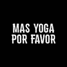 Mas Yoga Por Favor by Flippin Sweet Gear