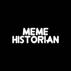 Meme Historian by Flippin Sweet Gear