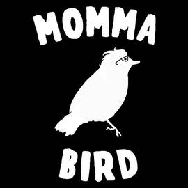 Momma Bird by Flippin Sweet Gear