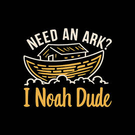 Need an Ark I Noah Dude Funny Christian by Flippin Sweet Gear