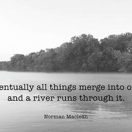 Norman Maclean River Quote Print Eventually All Things Merge Into One by Georgia Clare