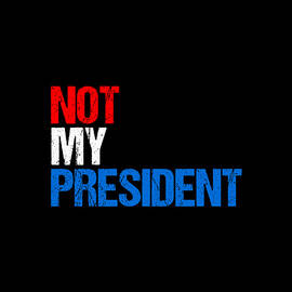 Not My President by Flippin Sweet Gear