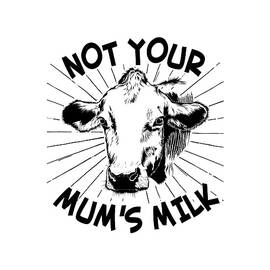 Not Your Mums Milk Vegan by Flippin Sweet Gear