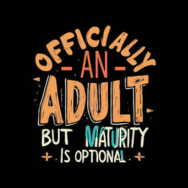 Officially an Adult But Maturity is Optional 18th Birthday by Flippin Sweet Gear
