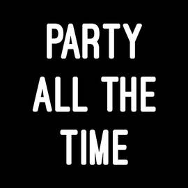 Party All The Time by Flippin Sweet Gear