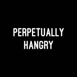 Perpetually Hangry by Flippin Sweet Gear