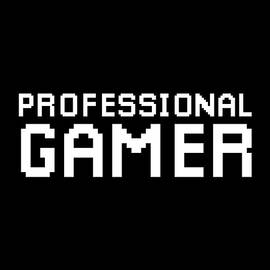 Professional Gamer by Flippin Sweet Gear