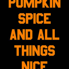 Pumpkin Spice and All Things Nice by Flippin Sweet Gear