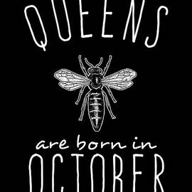 Queens Are Born In October by Flippin Sweet Gear