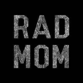 Rad Mom by Flippin Sweet Gear