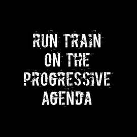 Run Train on the Progressive Agenda by Flippin Sweet Gear
