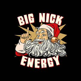 Santa Big Nick Energy Funny Christmas by Flippin Sweet Gear