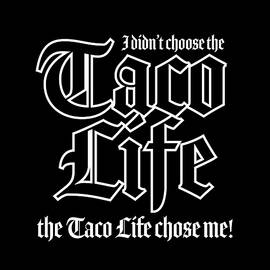 Taco Life - Black on Black by William Scott Koenig