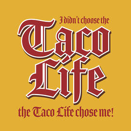 Taco Life - Red on Gold by William Scott Koenig