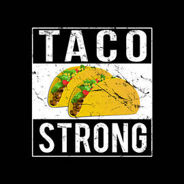 Taco Strong by Flippin Sweet Gear