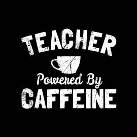 Teacher Powered By Caffeine Funny Coffee by Flippin Sweet Gear