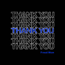 Thank You Police Thin Blue Line Proud Mom by Flippin Sweet Gear