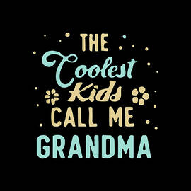 The Coolest Kids Call Me Grandma by Flippin Sweet Gear