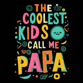 The Coolest Kids Call Me Papa by Flippin Sweet Gear