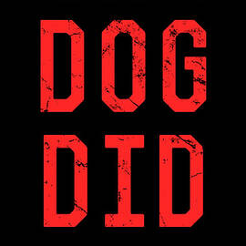 The Dog Did It by Flippin Sweet Gear