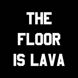 The Floor is Lava by Flippin Sweet Gear